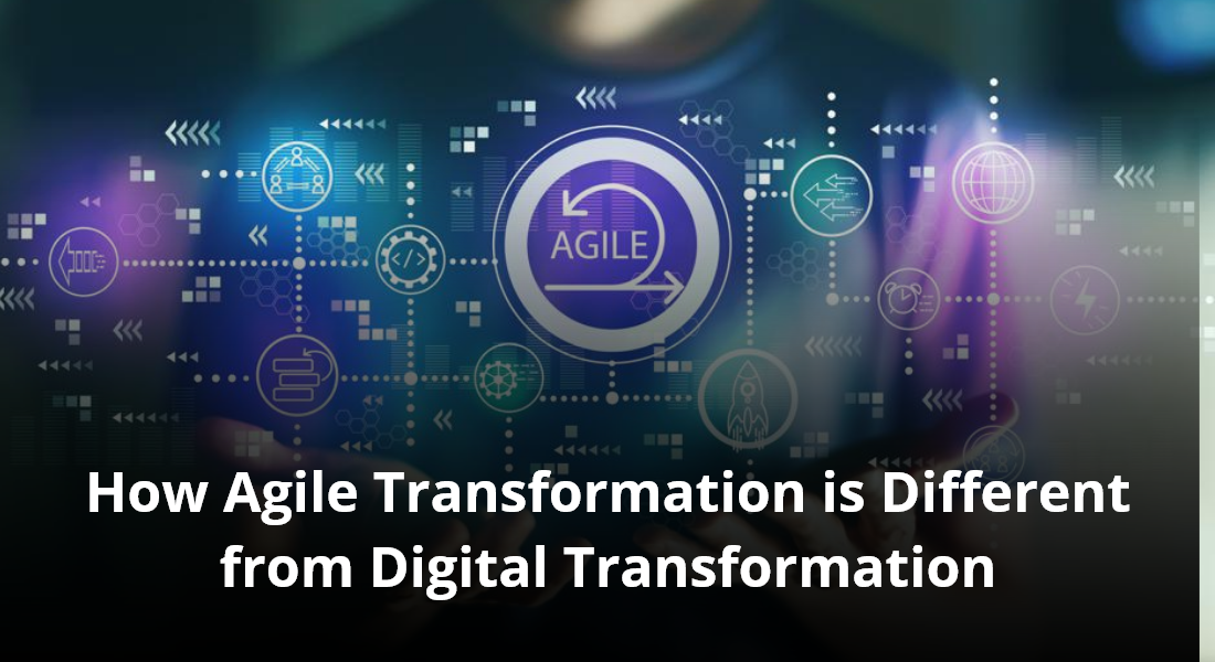 Agile Transformation is Different From Digital Transformation
