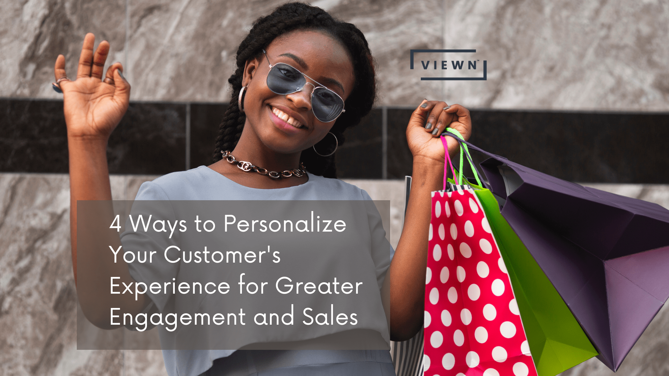 4 Ways to Personalize Your Customer's Experience for Greater Engagement and Sales