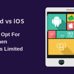 Android vs iOS- Tips to Choose the Right Platform to Address Budget Constraints
