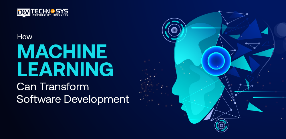 How Machine Learning Can Transform Software Development | CustomerThink