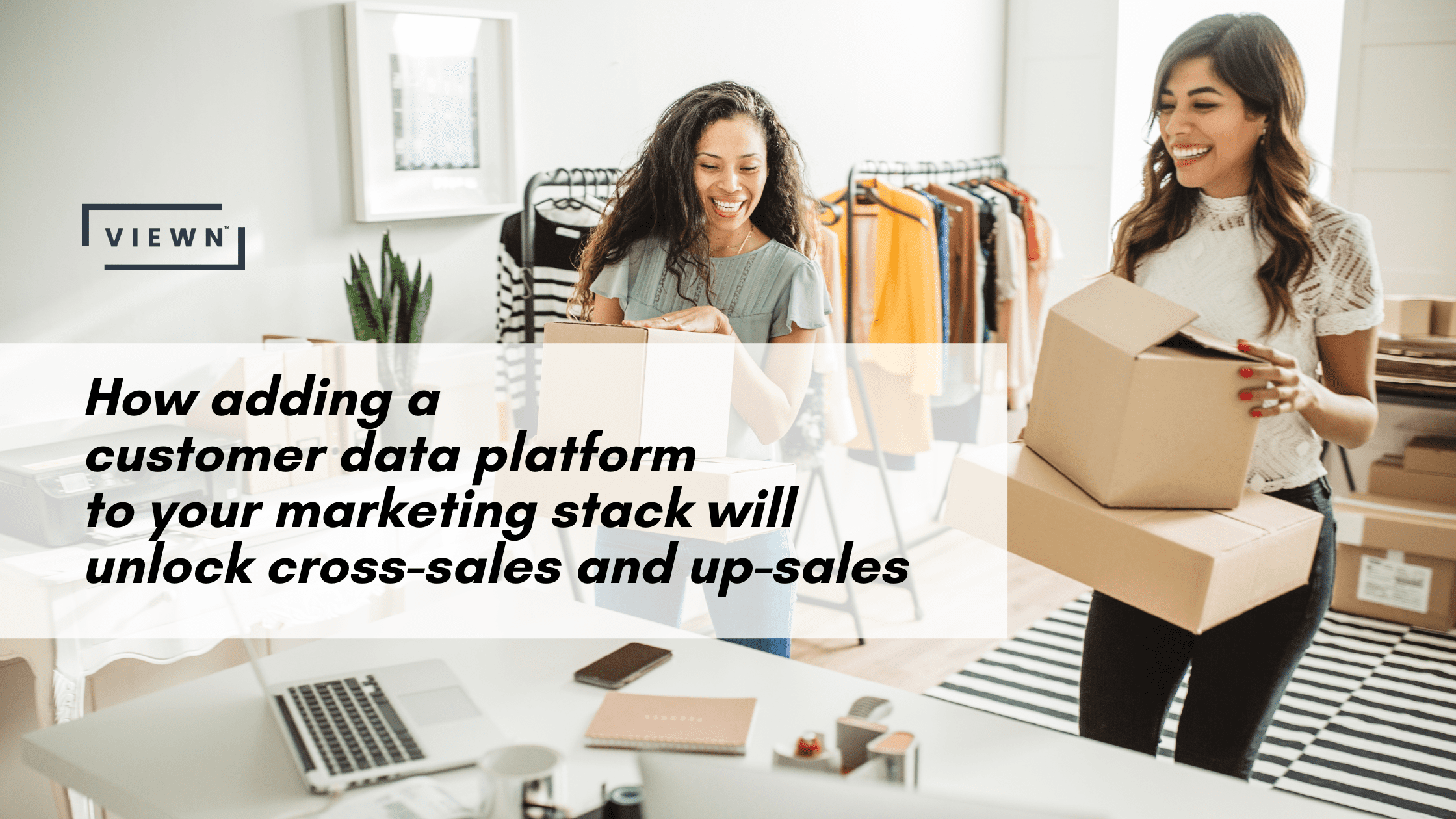 How adding a CDP to your marketing stack unlock cross sell