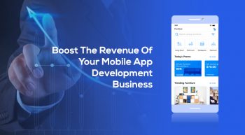 How to Boost The Revenue Of Your Mobile App Development Business