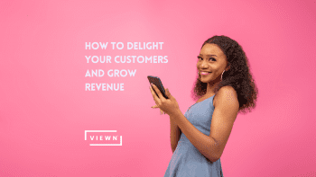 How to Delight Your Customers and Grow Revenue