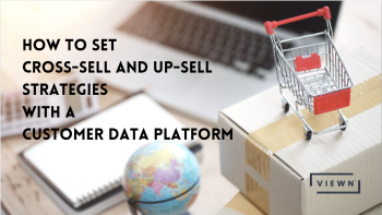 how to set cross sell and up sell strategies with a CDP