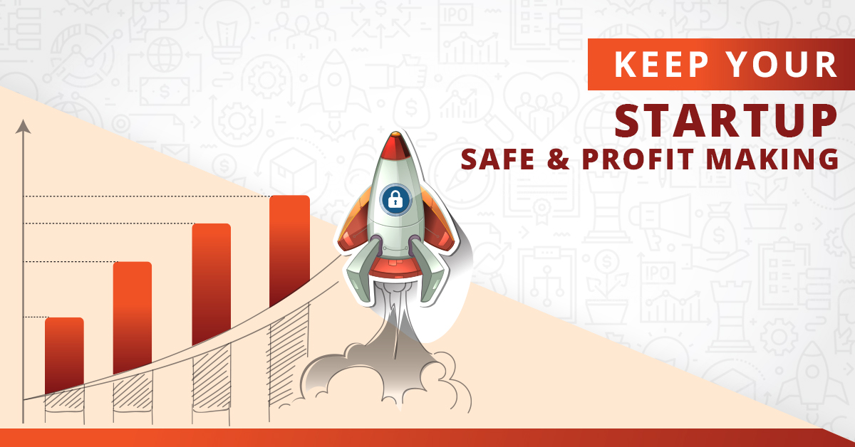 Keep your Startup Safe and Profit Making