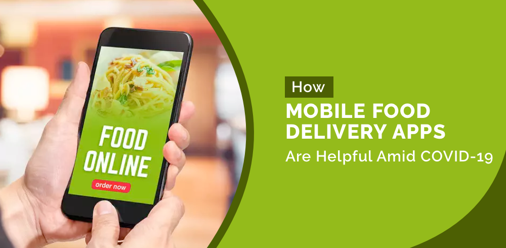 How Mobile Food Delivery Apps Are Helpful Amid The Coronavirus Pandemic