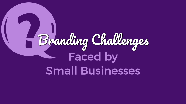 Top 5 Branding Problems Small Businesses Face